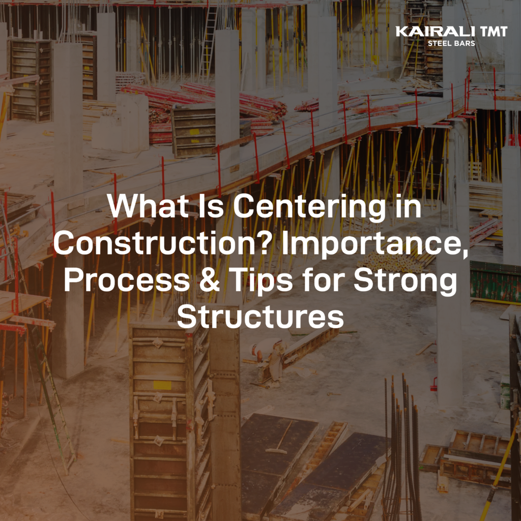 What Is Centring in Construction? | Kairali TMT